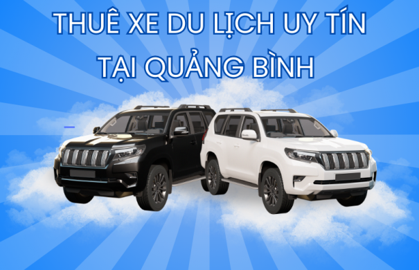 Đơn vị cho thuê xe du lịch tại Quảng Bình uy tín tiết kiệm không nên bỏ lỡ